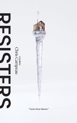 Resisters - Chris Campeau - cover