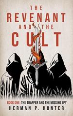 The Revenant and the Cult, Book One: The Trapper and the Missing Spy