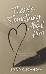 There's Something About Him