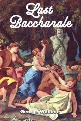 Last Bacchanale - George Wallace - cover