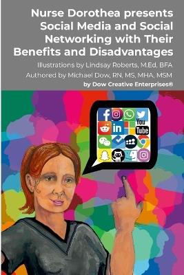 Nurse Dorothea presents Social Media and Social Networking with Their Benefits and Disadvantages - Michael Dow - cover