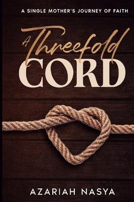 A Threefold Cord - Azariah Nasya - cover