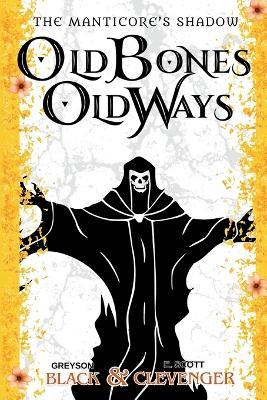 Old Bones, Old Ways - Greyson Black,E Scott Clevenger - cover