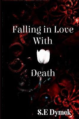 Falling in Love with Death - S E Dymek - cover