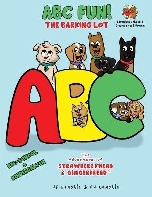 ABC Fun! Pre-School & Kindergarten The Barking Lot - Kf Wheatie - cover