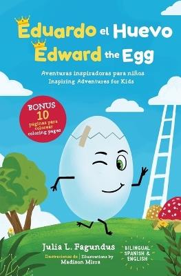 Edward the Egg, Eduardo el Huevo: Inspiring Adventures for Kids, Aventuras Inspiradoras para Ninos - Julia Fagundus - cover