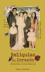 Reliquias del Coraz?n: Historias de mi Familia