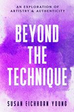 Beyond The Technique: An Exploration Of Artistry & Authenticity