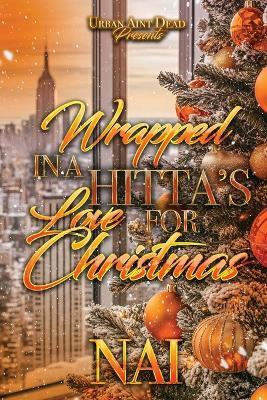 Wrapped Up In A Hitta's Love For Christmas: An Urban Christmas Romance - Nai - cover
