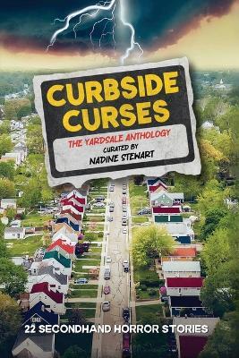 Curbside Curses: The Yardsale Anthology - Nadine Stewart,Robb Basham,Stuart Knott - cover