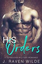 His Orders: A Forbidden Military Romance