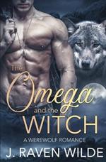 The Omega and the Witch: A Fated Mates Werewolf Romance