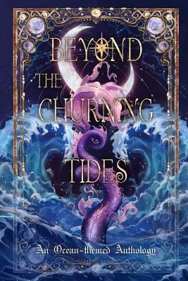 Beyond The Churning Tides - Stevi Lynn,Anastasia Arellano,Aj Braun - cover