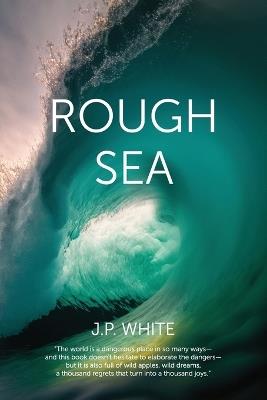 Rough Sea: poems - J P White - cover
