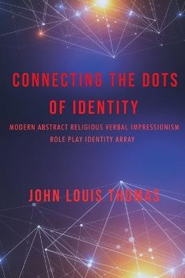 Connecting the Dots of Identity - John Louis Thomas - cover