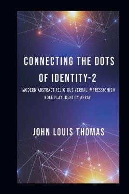 Connecting the Dots of Identity-2 - John Louis Thomas - cover