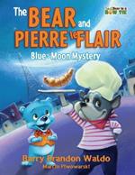 The BEAR and PIERRE le FLAIR: Blue's Moon Mystery