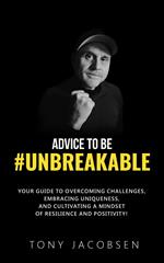 Advice to Be #UNBREAKABLE