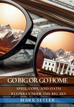 Go Big or Go Home: Spies, Cops, and Oath Keepers Under the Big Sky