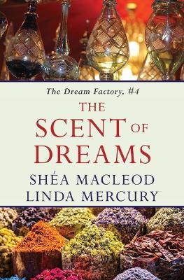 The Scent of Dreams - Shea MacLeod,Linda Mercury - cover