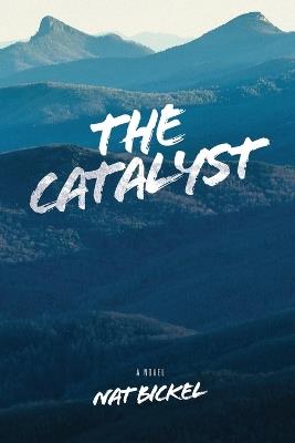 The Catalyst - Nat Bickel - cover
