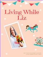 Living While Liz