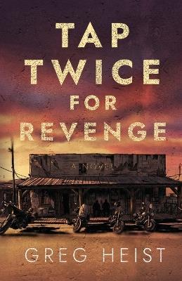 Tap Twice for Revenge - Greg Heist - cover