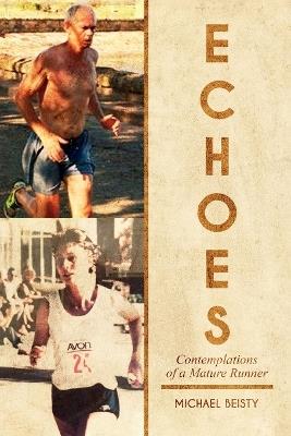 Echoes: Contemplations Of A Mature Runner - Michael Beisty - cover