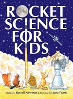 Rocket Science for Kids: An-Easy-to-Understand Guide