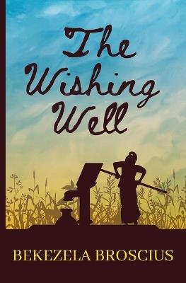 The Wishing Well - Bekezela Broscius - cover