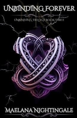 Unbinding Forever: Unbinding Trilogy Book Three - Maelana Nightingale - cover
