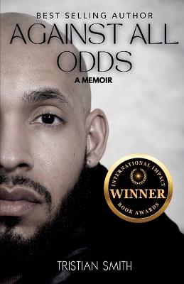 Against All Odds: A Memoir - Tristian Smith - cover