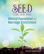 Seed: Biblical Foundation For Marriage Enrichment