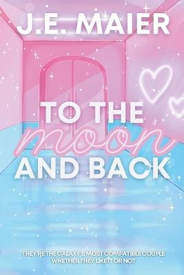 To the Moon and Back - J E Maier - cover