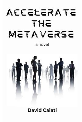 Accelerate The Metaverse - David Caiati - cover