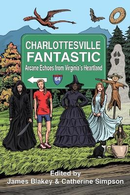 Charlottesville Fantastic: Arcane Echoes from Virginia's Heartland - cover