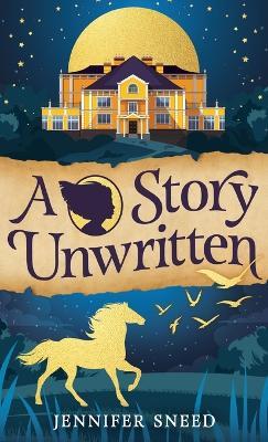 A Story Unwritten - Jennifer Sneed - cover