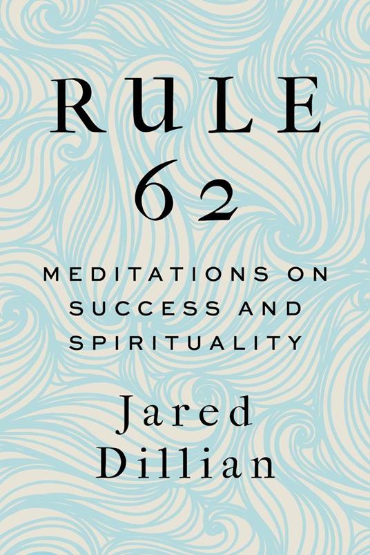 Rule 62: Meditations on Success and Spirituality