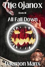The Ojanox III: All Fall Down