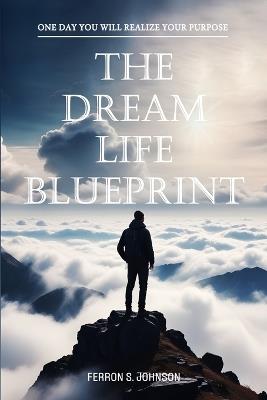 The Dream Life Blueprint - Ferron S Johnson - cover