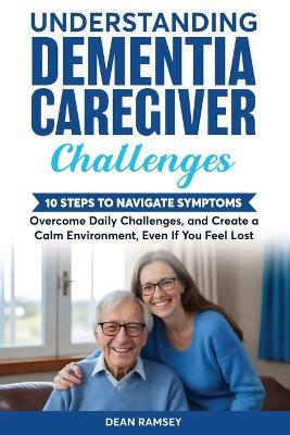 Understanding Dementia Caregiver Challanges - Dean Ramsey - cover