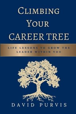 Climbing Your Career Tree - David Purvis - cover