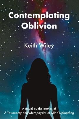 Contemplating Oblivion - Keith Wiley - cover