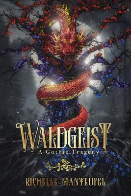 Waldgeist: A Gothic Tragedy - Richelle Manteufel - cover
