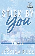 Stick By You: The Finale