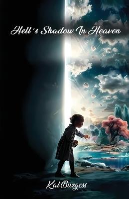 Hell's shadow in Heaven - Kal Burgess - cover