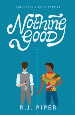 Nothing Good - R J Piper - cover