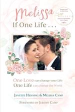 Melissa If One Life . . .: Journals of Melissa Lynn Camp