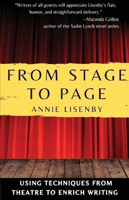 From Stage to Page: Using Techniques from Theatre to Enrich Writing - Annie Lisenby - cover