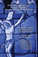 Atonement in Confessional Lutheran Theology: Harnack, Thomasius, and Philippi